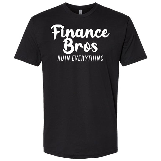 Finance Bros Ruin Everything Shirt