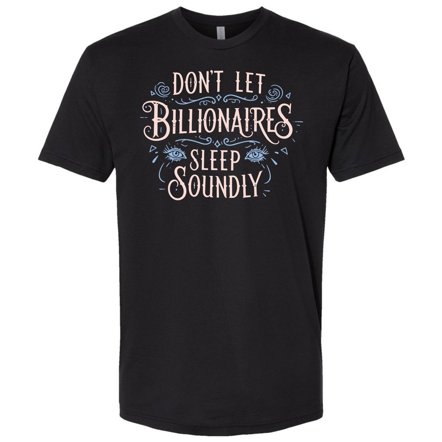 Don’t Let Billionaires Sleep Soundly Tshirt