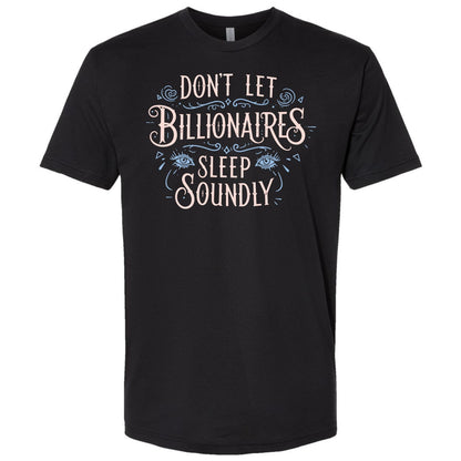 Don’t Let Billionaires Sleep Soundly Tshirt