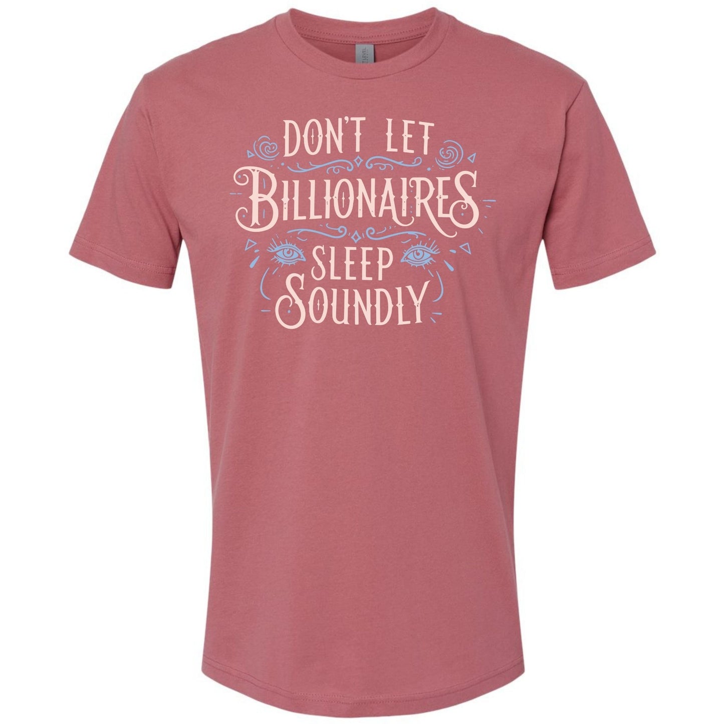 Don’t Let Billionaires Sleep Soundly Tshirt