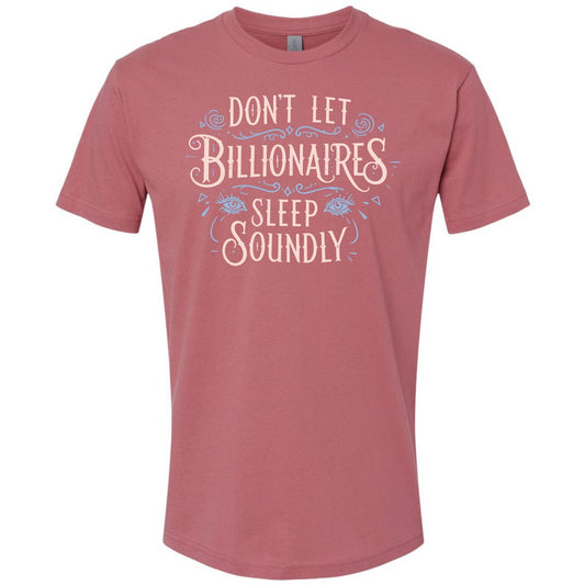 Don’t Let Billionaires Sleep Soundly Tshirt