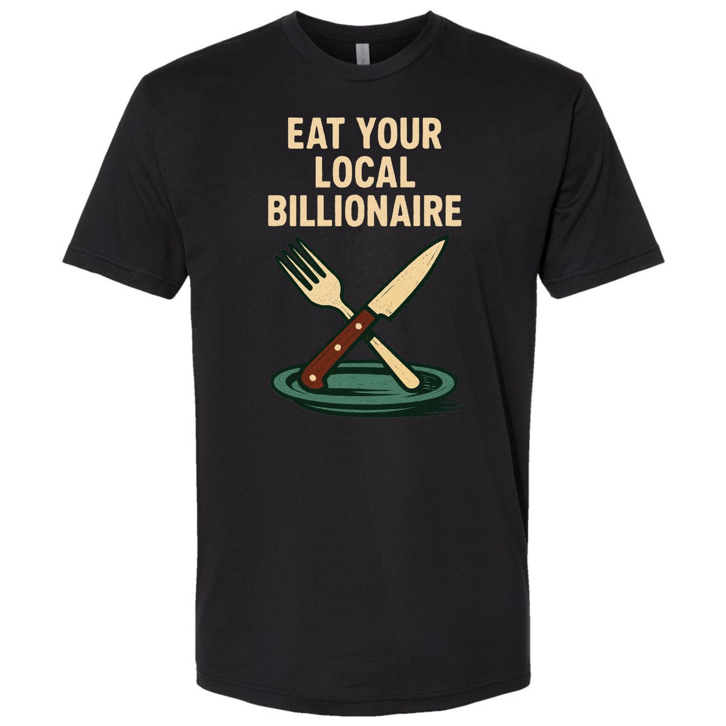 Eat Your Local Billionaire – Protest T-Shirt