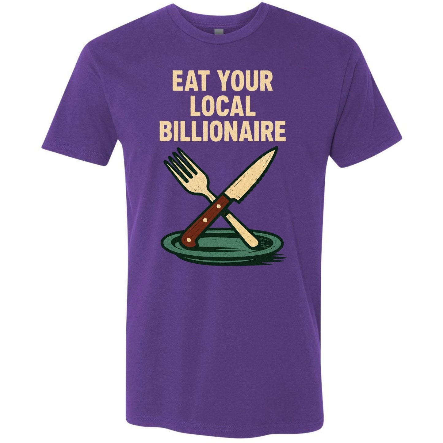 Eat Your Local Billionaire – Protest T-Shirt