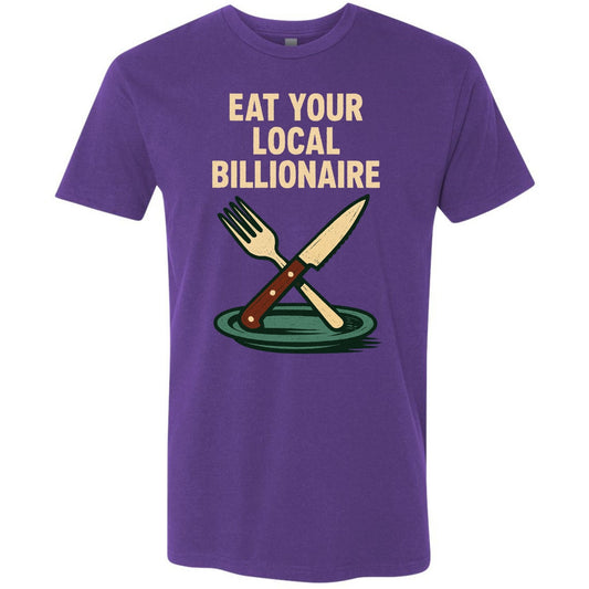 Eat Your Local Billionaire – Protest T-Shirt