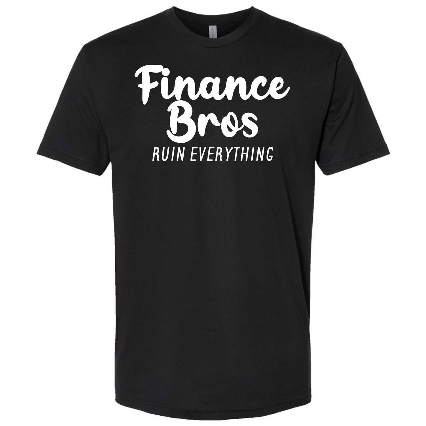 Finance Bros Ruin Everything Shirt