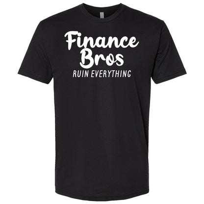 Finance Bros Ruin Everything Shirt