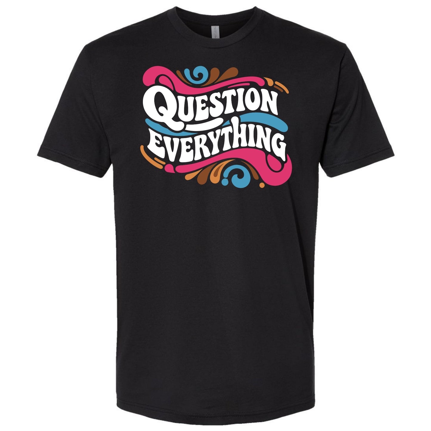 Question Everything Shirt
