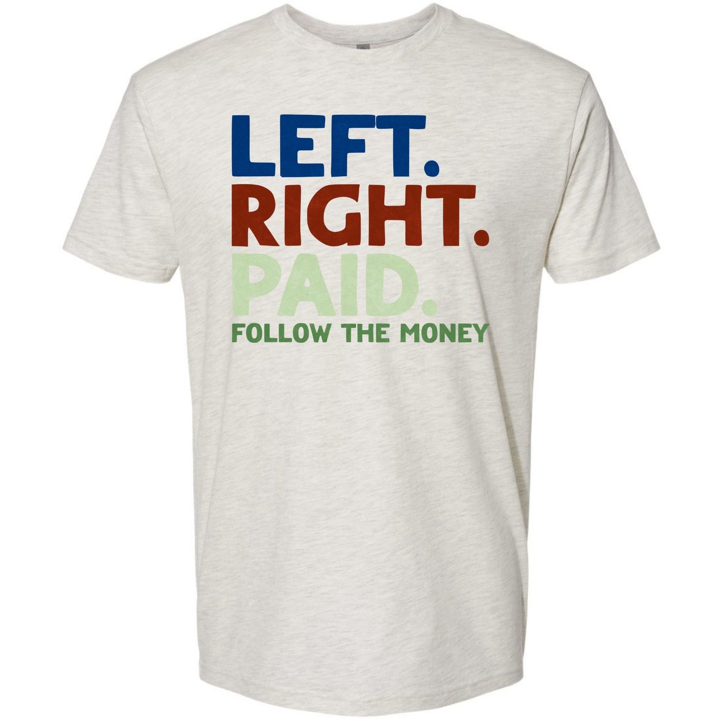 Left, Right, and Paid – Political Bribery Protest Shirt