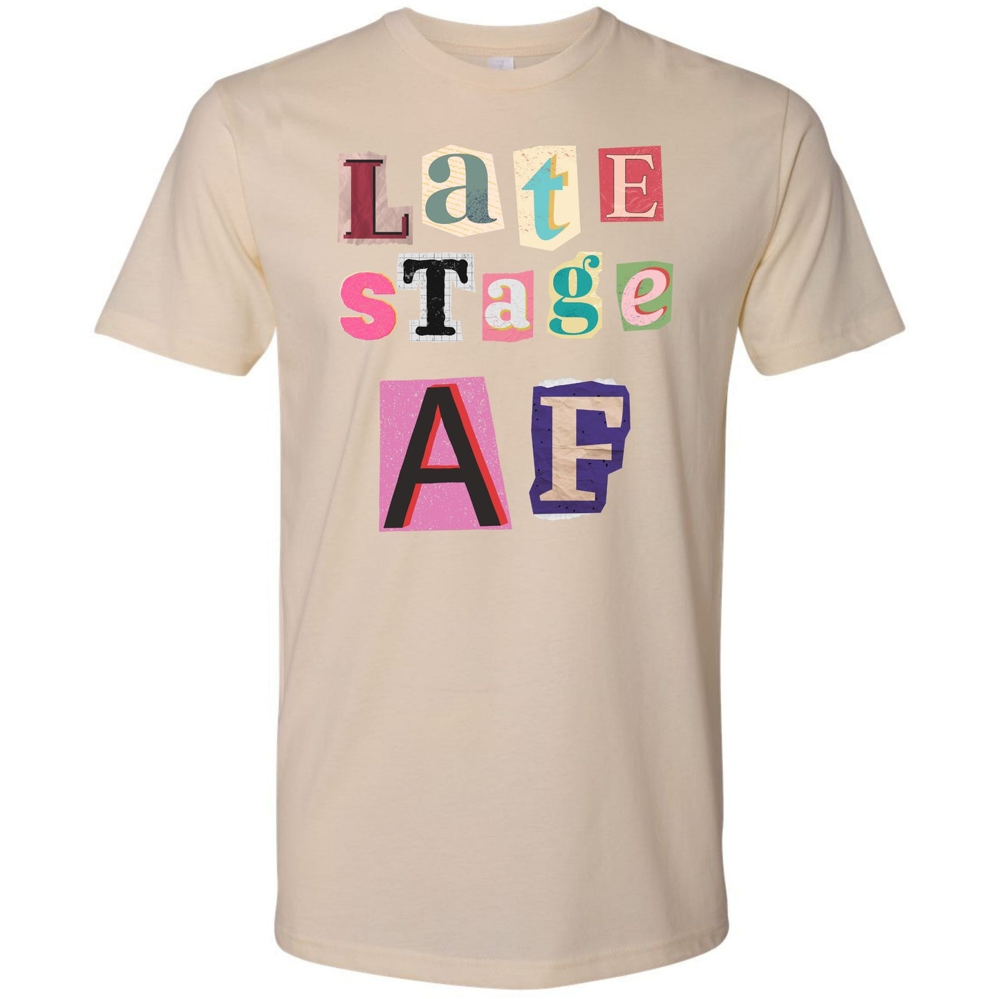 Late Stage AF T-Shirt - Ransom Note Graphic Tee