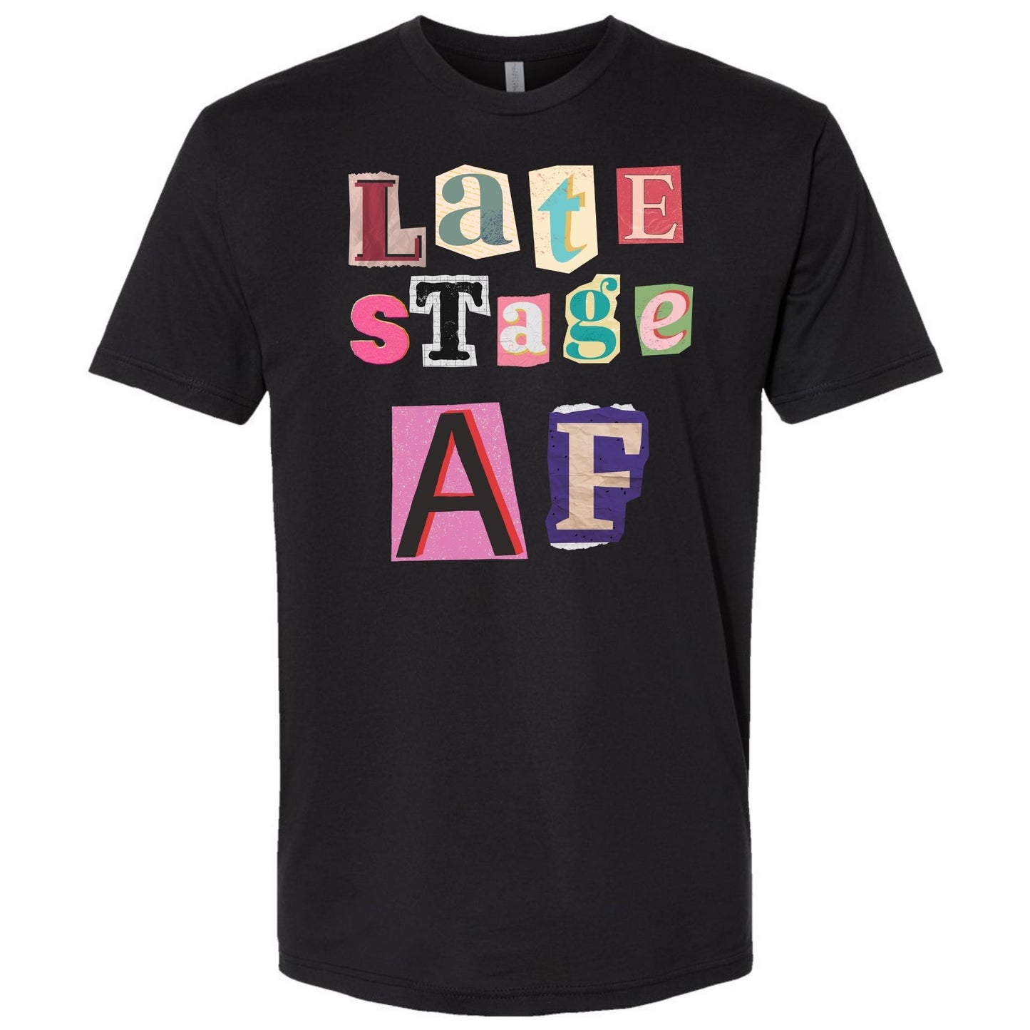 Late Stage AF T-Shirt - Ransom Note Graphic Tee