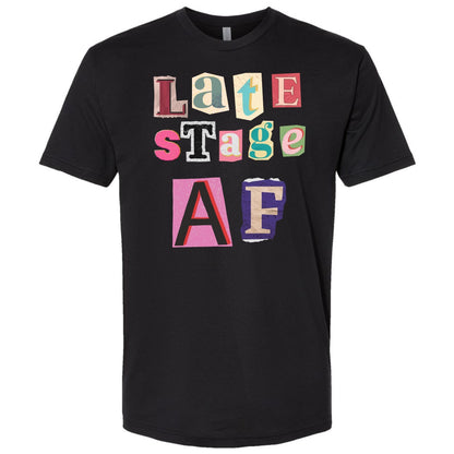 Late Stage AF T-Shirt - Ransom Note Graphic Tee