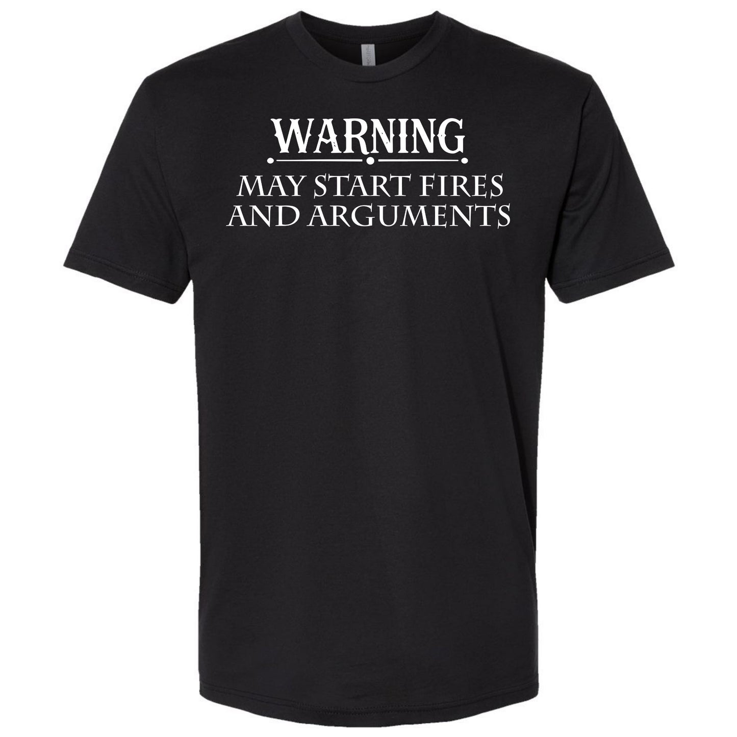 "WARNING: May Start Fires and Arguments" Shirt