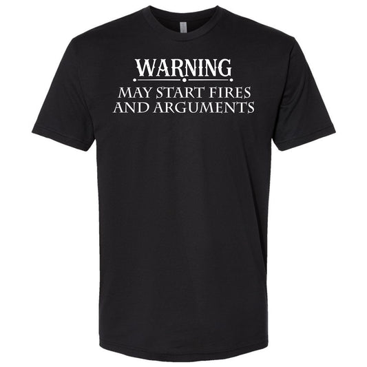 "WARNING: May Start Fires and Arguments" Shirt