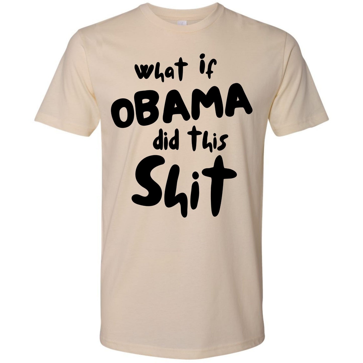 What If Obama Did This Shit Shirt