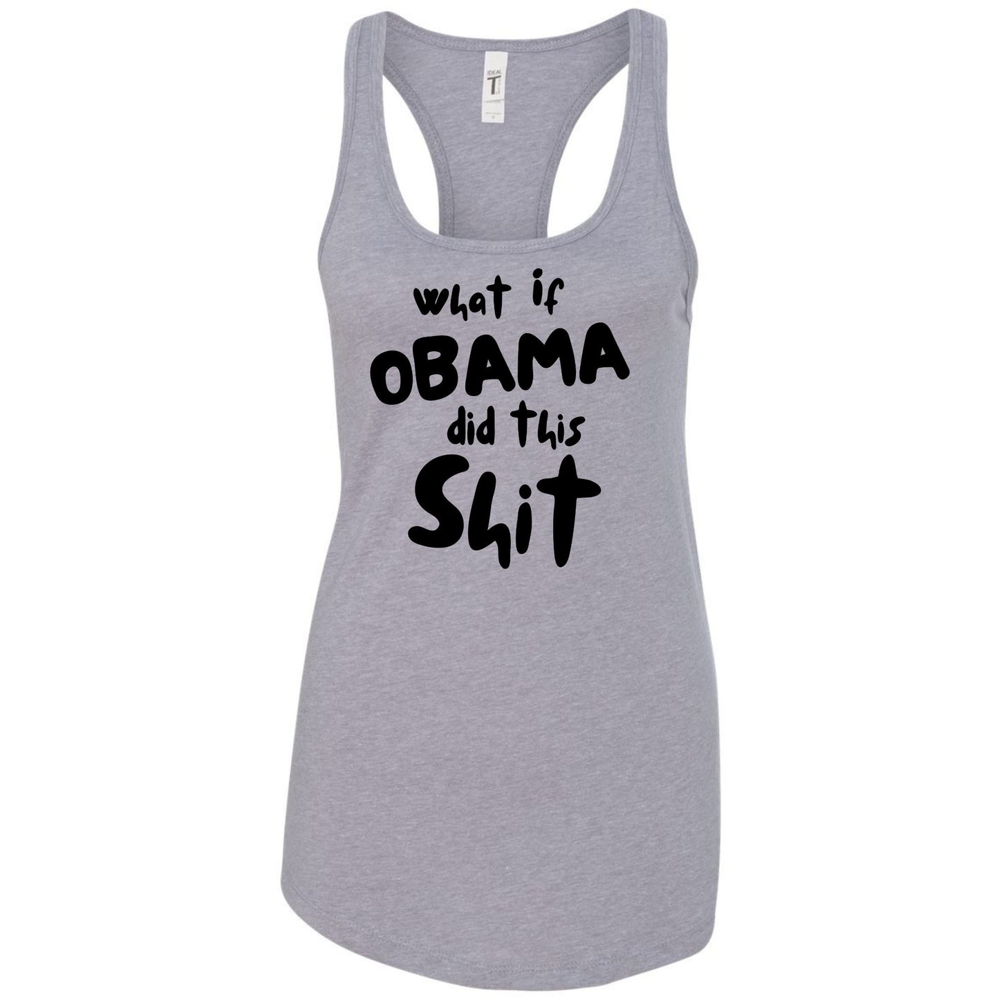 What If Obama Did This Shit - Racerback Tank Top