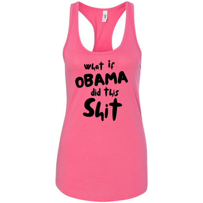 What If Obama Did This Shit - Racerback Tank Top