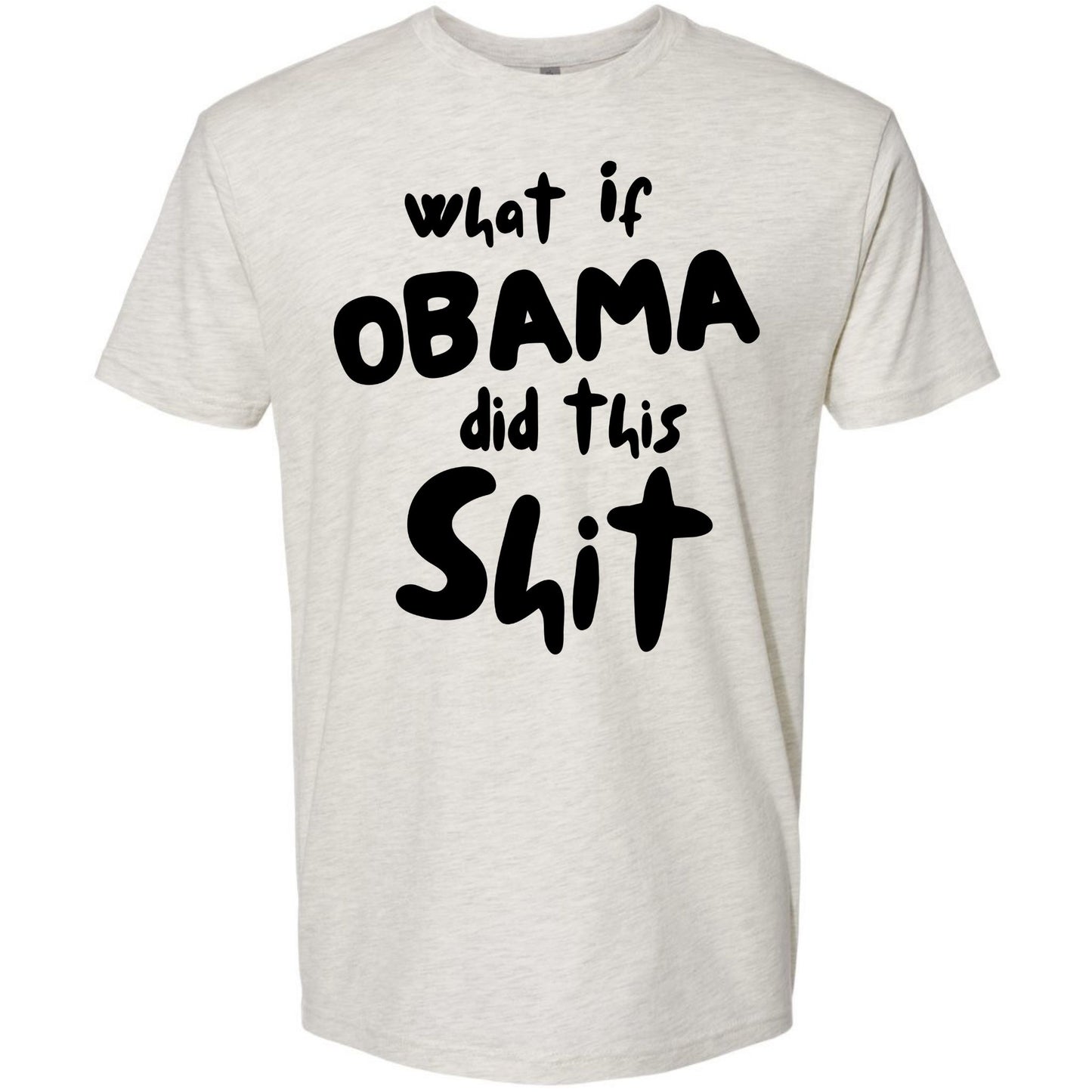 What If Obama Did This Shit Shirt