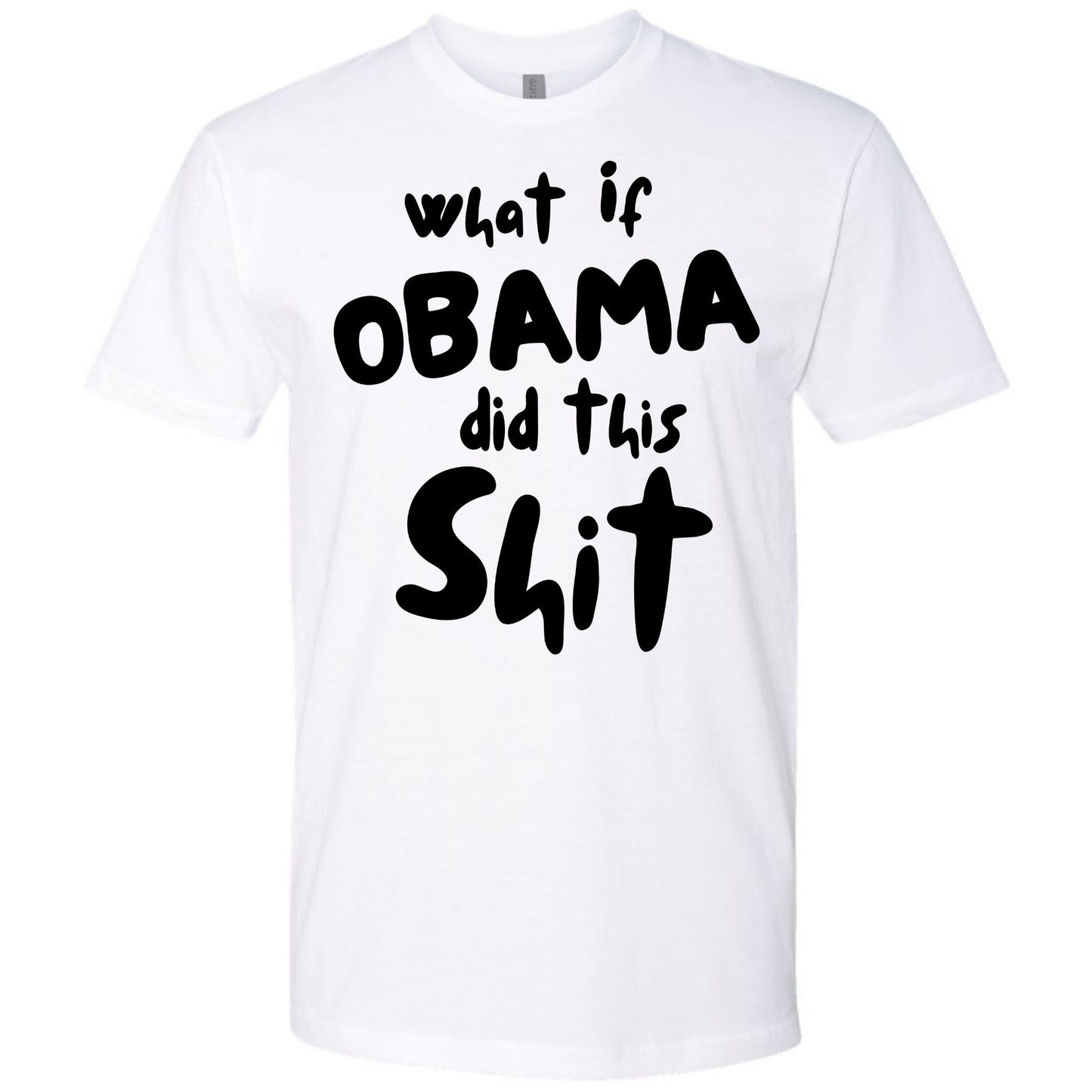 What If Obama Did This Shit Shirt
