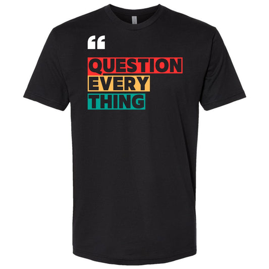 Question Everything Graphic RYG T-Shirt