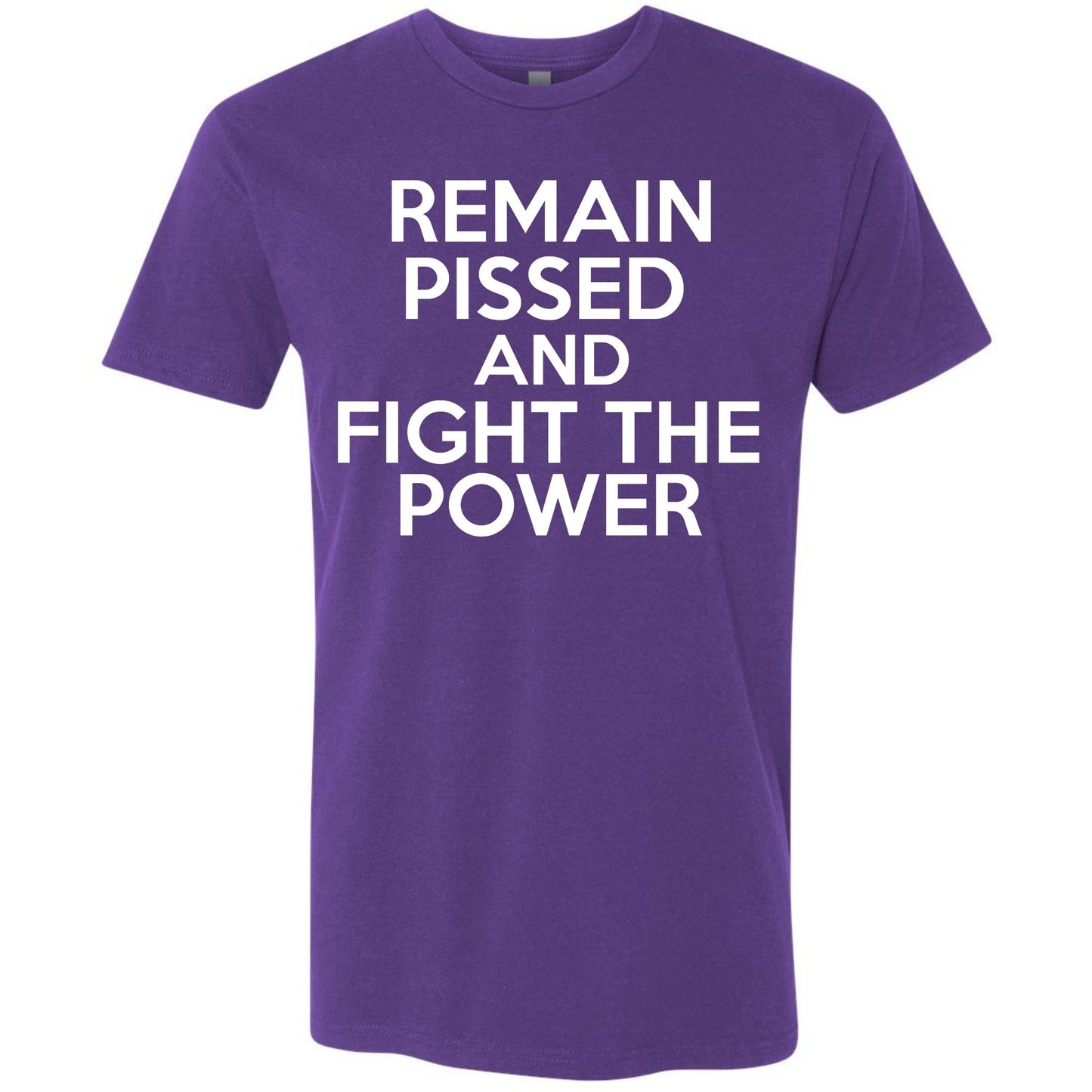 Remain Pissed And Fight The Power Bold Shirt