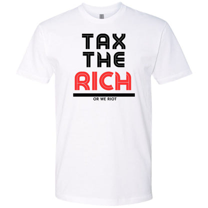 Tax The Rich Or We Riot T-Shirt